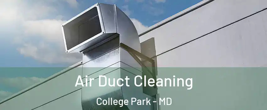  Air Duct Cleaning College Park - MD