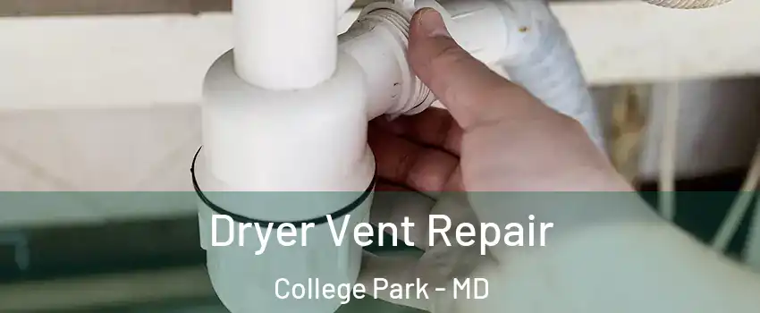  Dryer Vent Repair College Park - MD
