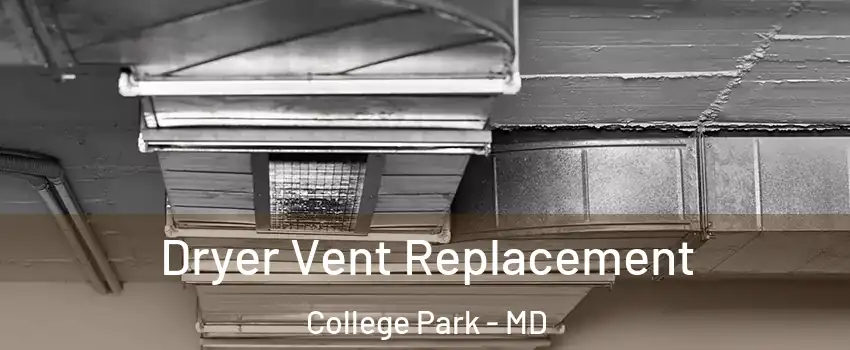  Dryer Vent Replacement College Park - MD