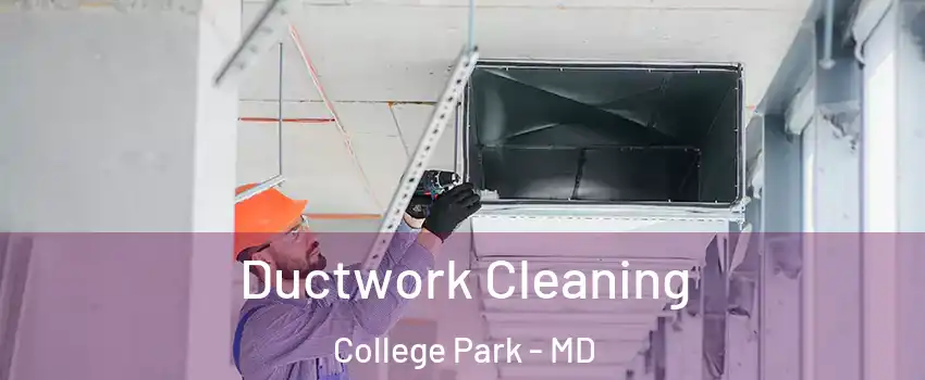  Ductwork Cleaning College Park - MD