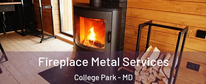 Fireplace Metal Services College Park - MD