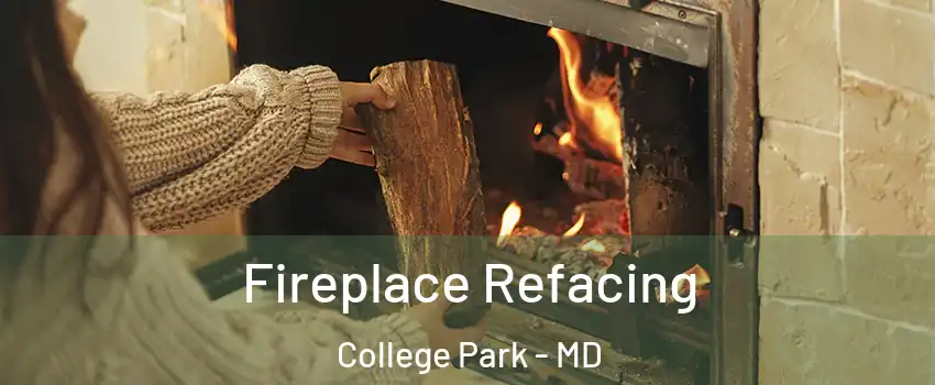  Fireplace Refacing College Park - MD