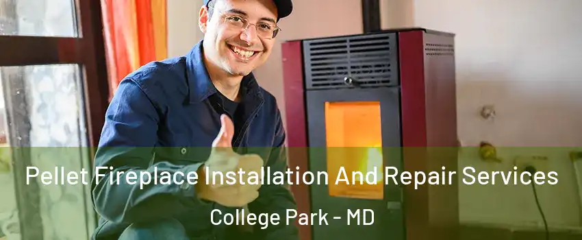  Pellet Fireplace Installation And Repair Services College Park - MD