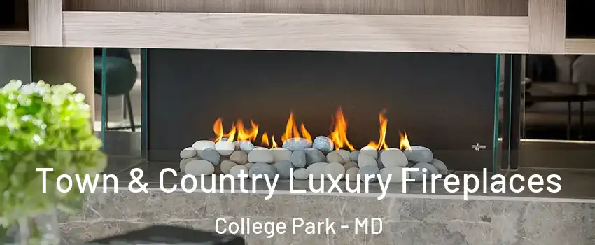  Town & Country Luxury Fireplaces College Park - MD