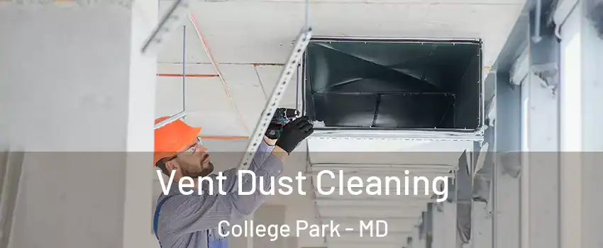  Vent Dust Cleaning College Park - MD
